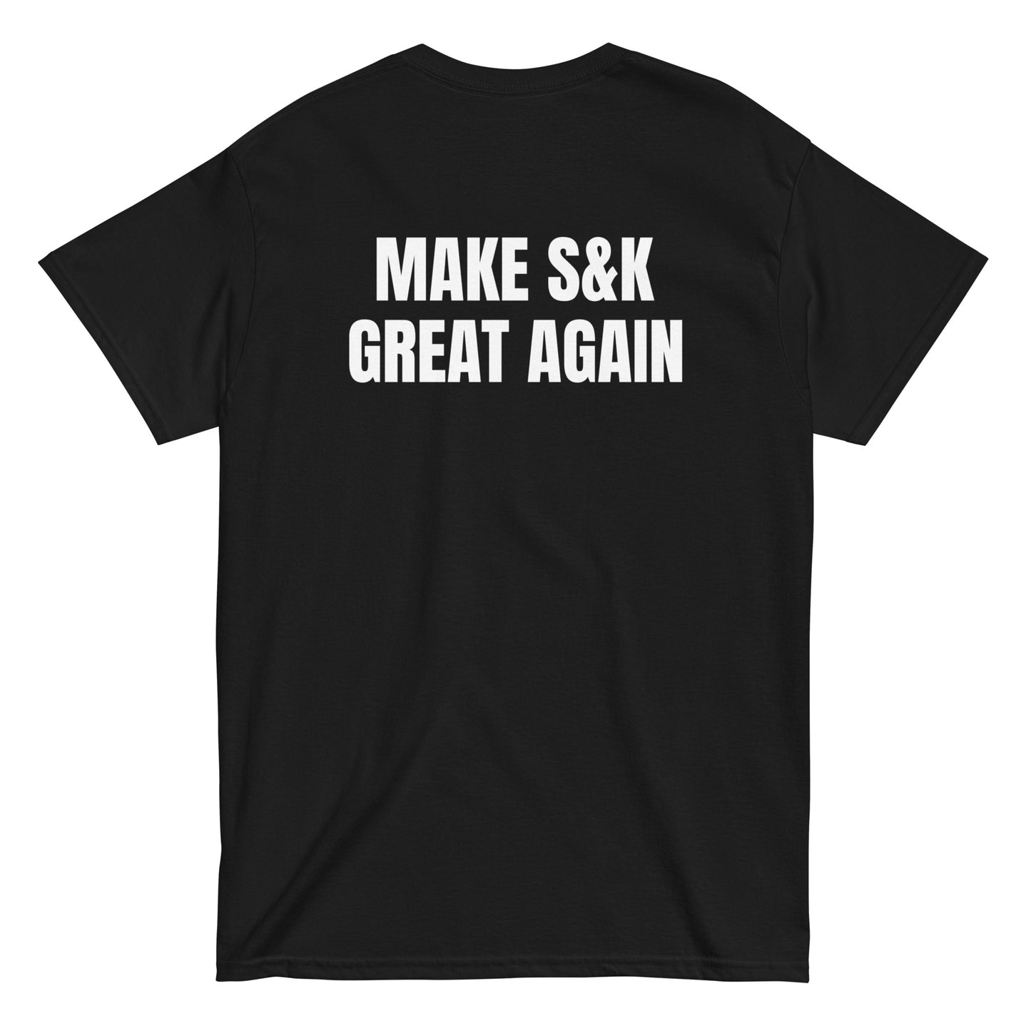 S&K I Make S&K GREAT AGAIN T-shirt (Backprint)
