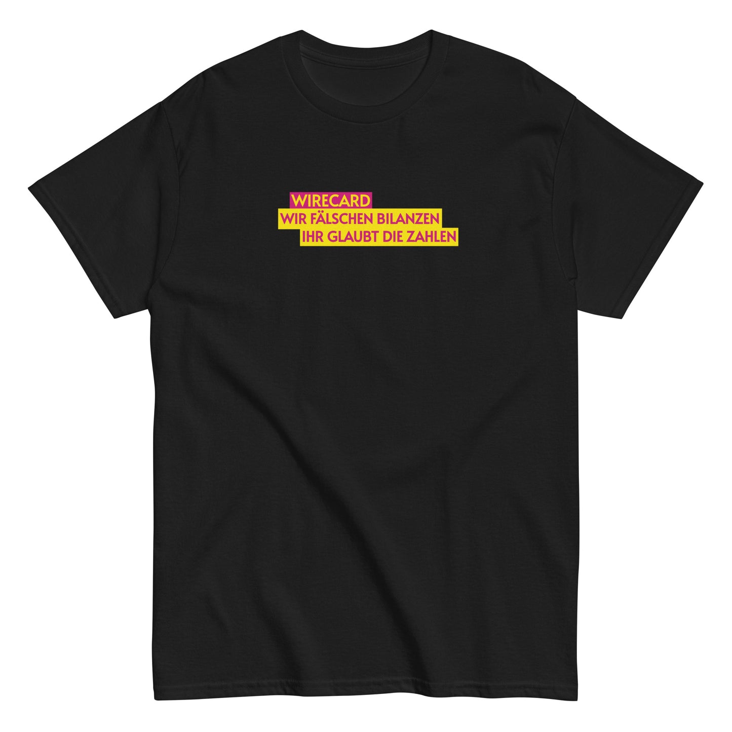 WIRECARD - WIR FÄLSCHEN BILANZEN IHR GLAUBT DIE ZAHLEN T-shirt