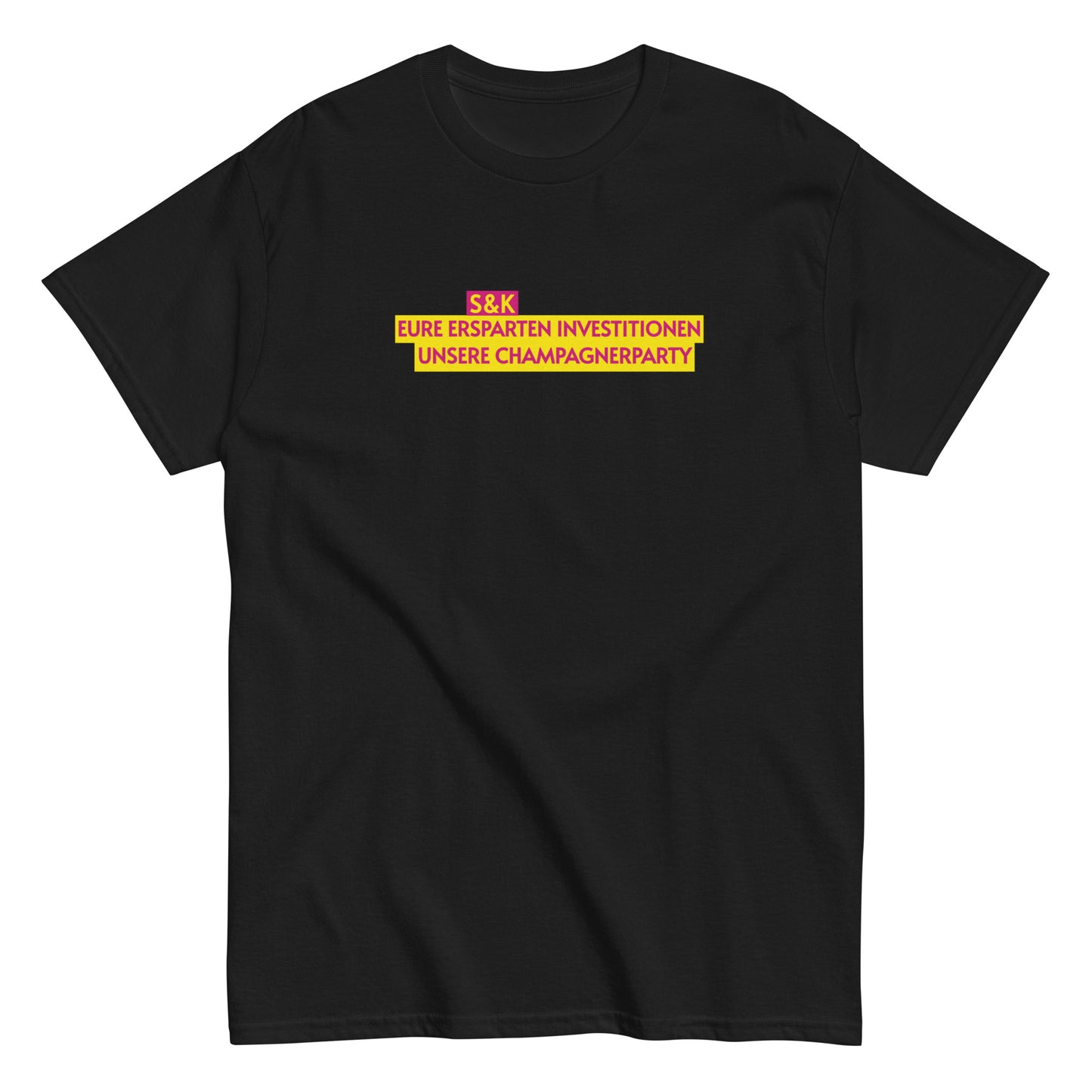 S&K - EURE ERSPAHRNISSE UNSERE CHAMPAGNERPARTY T-shirt