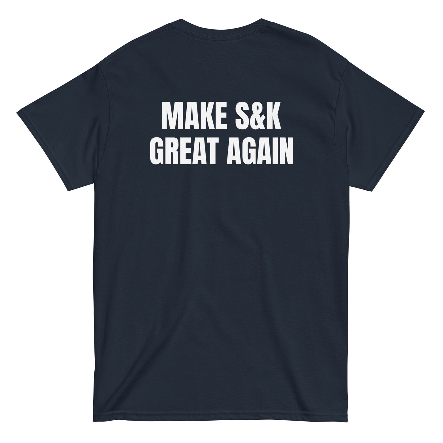 S&K I Make S&K GREAT AGAIN T-shirt (Backprint)