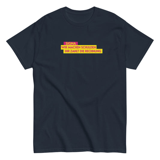 SIGNA - WIR MACHEN SCHULDEN IHR ZAHLT DIE RECHNUNG T-shirt