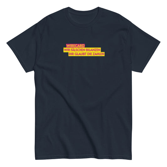 WIRECARD - WIR FÄLSCHEN BILANZEN IHR GLAUBT DIE ZAHLEN T-shirt