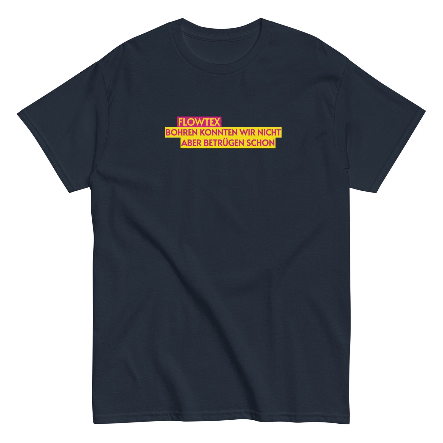 FLOWTEX - BOHREN KONNTEN WIR NICHT ABER BETRÜGEN SCHON T-shirt