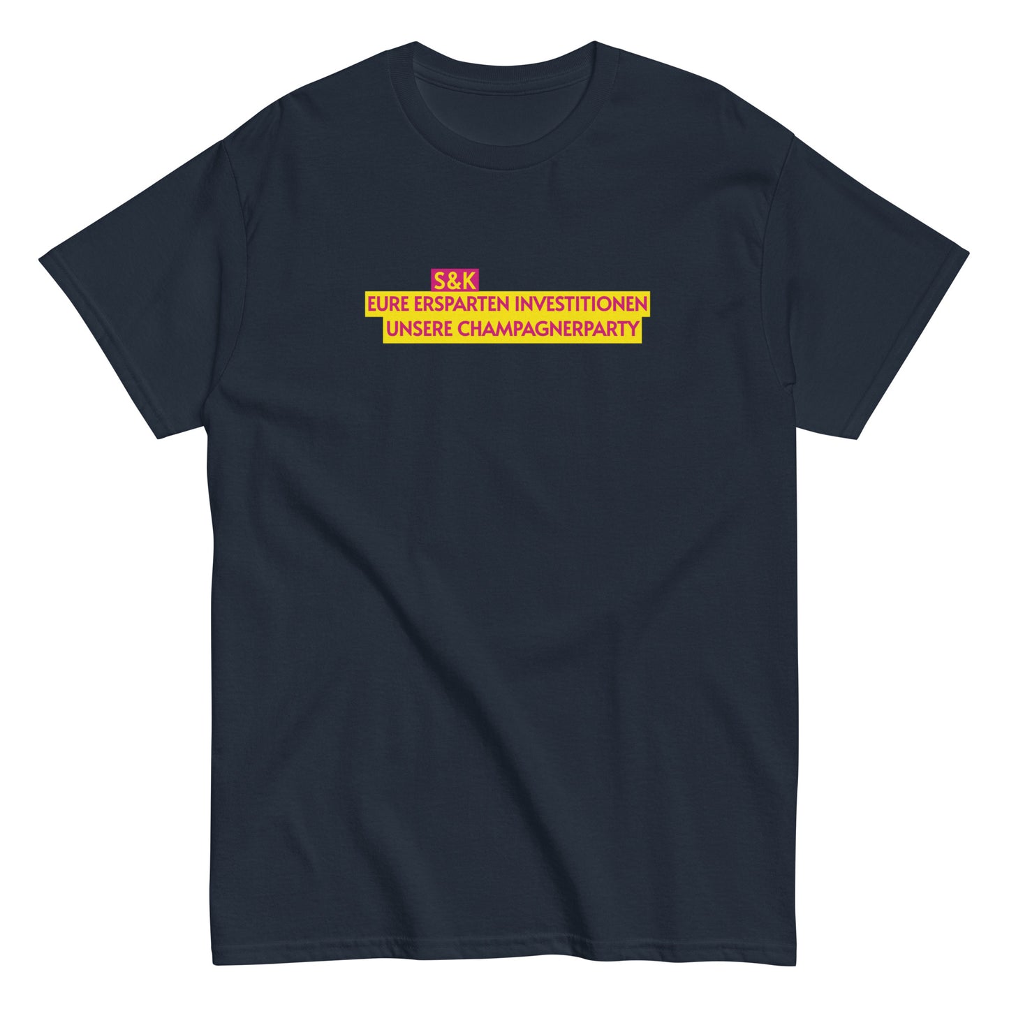 S&K - EURE ERSPAHRNISSE UNSERE CHAMPAGNERPARTY T-shirt