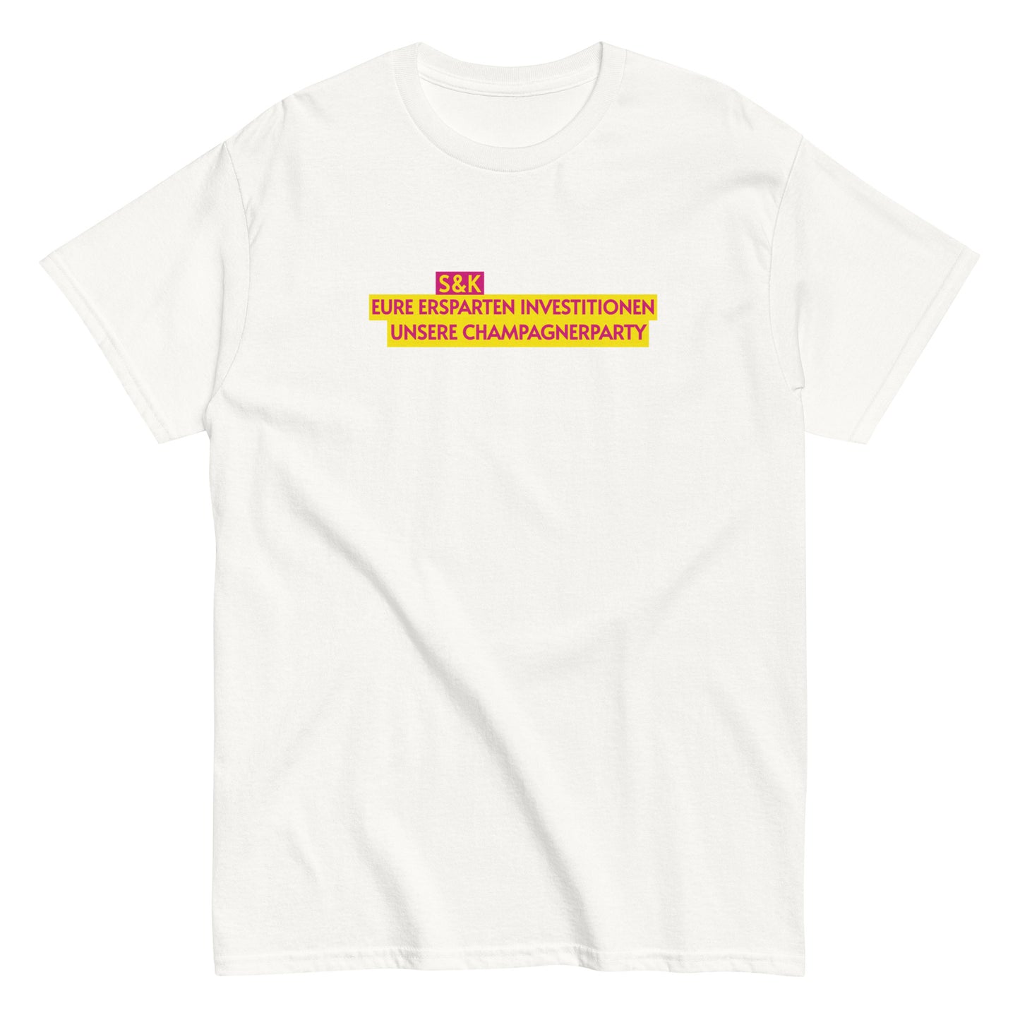 S&K - EURE ERSPAHRNISSE UNSERE CHAMPAGNERPARTY T-shirt