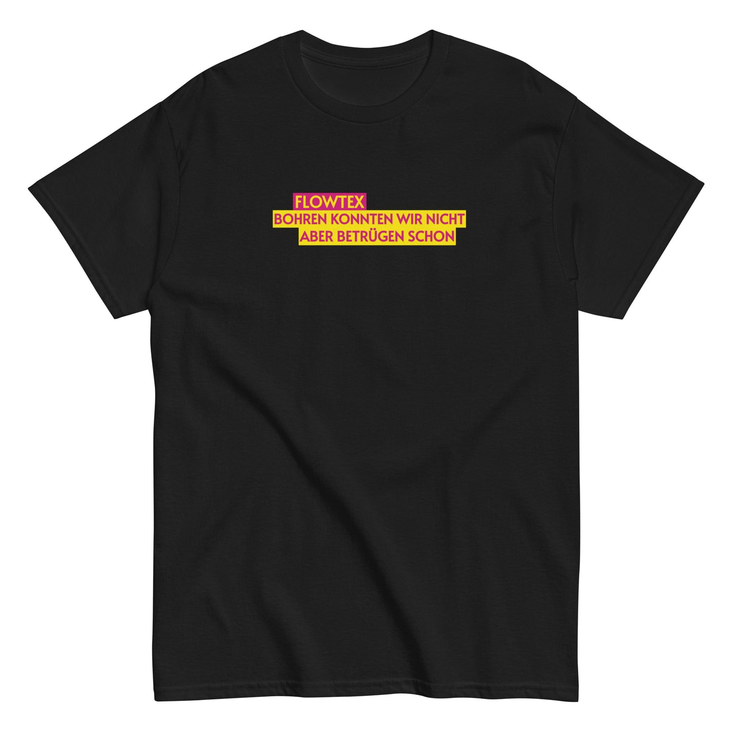 FLOWTEX - BOHREN KONNTEN WIR NICHT ABER BETRÜGEN SCHON T-shirt