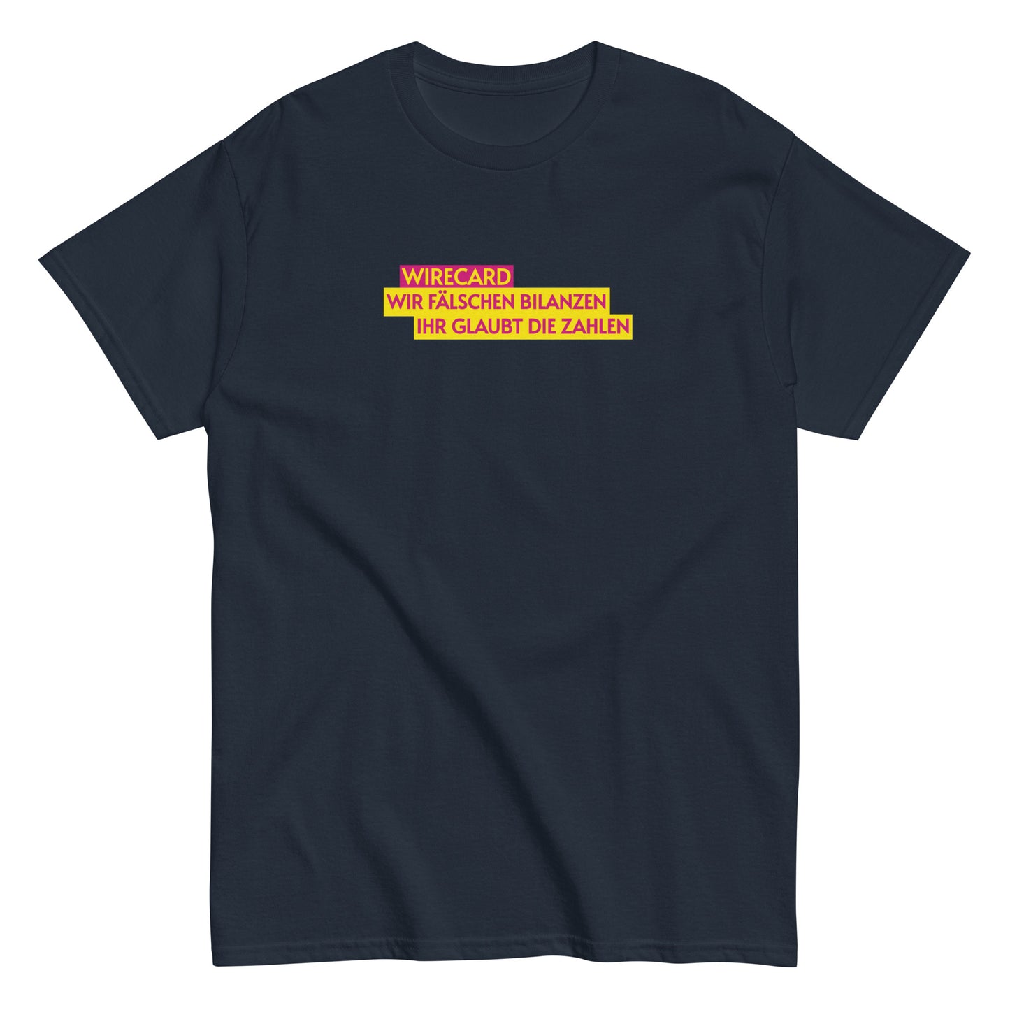 WIRECARD - WIR FÄLSCHEN BILANZEN IHR GLAUBT DIE ZAHLEN T-shirt